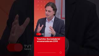 Tourinho: Sociedade foi envenenada em 2016 @redetvt