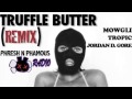 Truffle Butter REMIX (Phresh N Phamous Radio 2015 Anthem