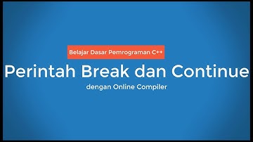 Belajar Dasar Pemrograman C++ Perintah Break and Continue dengan Online Compiler Tanpa Install