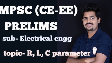 MPSC (CIVIL-EE) ELECTRICAL LECTURE - 10  R,L AND C || BY satish sir|