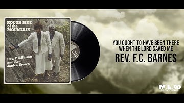 REV. F.C. - You Ought To Have Been There When The Lord Saved Me