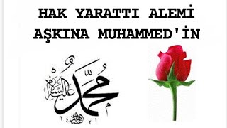 Hak Yarattı Alemi Aşkına Muhammedin Süleyman Ataşalan