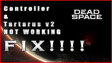 Dead Space 2023 Controller / Tartarus V2 NOT WORKING FIX! PC Steam