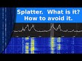 New Ham Tips - Splatter. What is is it?  Why is it bad?  How to avoid it.