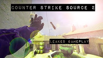 COUNTER-STRIKE SOURCE 2 LEAKED GAMEPLAY