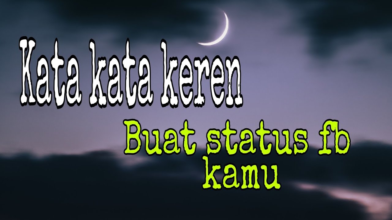 kata-kata-keren-buat-status-fb-kamu-youtube
