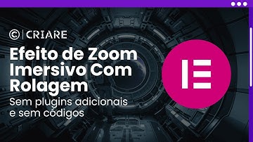 Animação de Zoom Imersivo Com Scroll no Elementor - 100% Nativo!