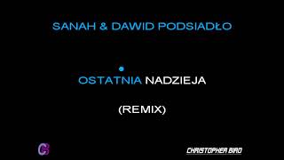 SANAH & DAWID PODSIADŁO - OSTATNIA NADZIEJA (REMIX)(arranged by Christopher Bird)