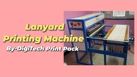 Lanyard Printing Machine | DigiTech Print Pack