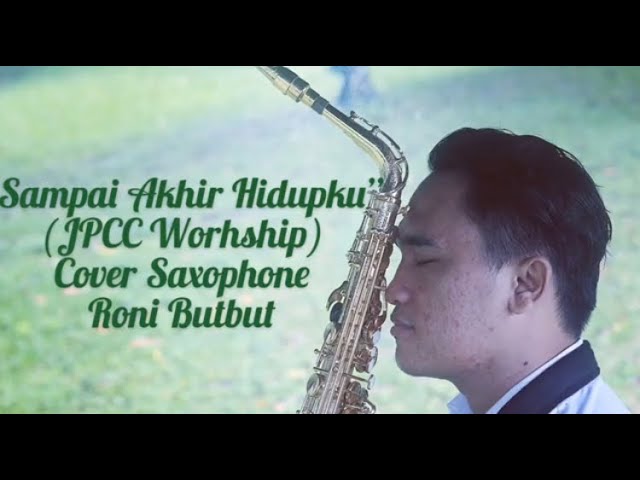 “Sampai Akhir Hidupku” JPCC Worship (cover Saxophone) class=