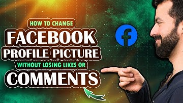 How To Change Facebook Profile Picture Without Losing Likes Or Comments (2025)
