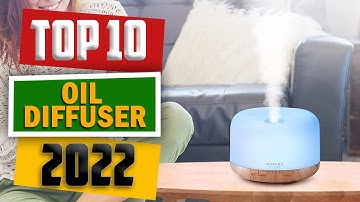 10 Best Oil Diffuser in 2022 [Top 10 Best Essential Oil Diffuser Picks]