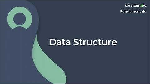 [006] Data Structure | ServiceNow Fundamentals (ServiceNow CSA Exam Prep)
