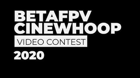 BETAFPV Awards | $1,250!!! BETAFPV Cinewhoop Video Contest 2020