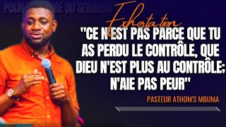 🎤CE N'EST PAS PARCE QUE TU AS PERDU LE CONTRÔLE, QUE DIEU N'EST... |PST. ATHOM'S MBUMA| EXHORTATION