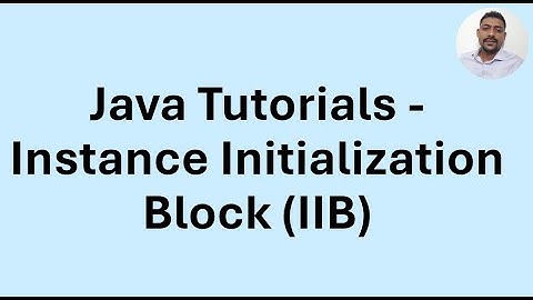 Java Tutorial 31 - Instance Initialization Block (IIB)