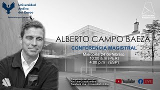 CONFERENCIA MAGISTRAL: ALBERTO CAMPO BAEZA