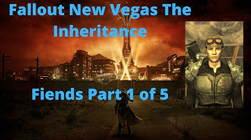 Fallout New Vegas The Inheritance Fiends Part 1 of 5