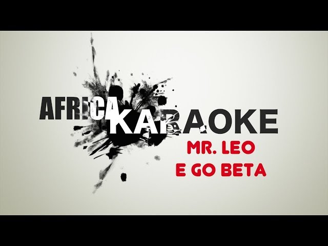 Mr Leo - E Go Beta | Karaoke version (instrumental + Lyrics) class=