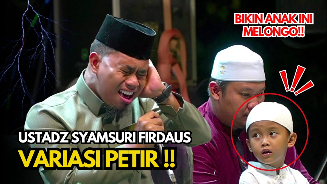 VARIASI PETIR BIKIN ANAK INI MELONGO!! USTADZ SYAMSURI FIRDAUS QORI INTERNASIONAL