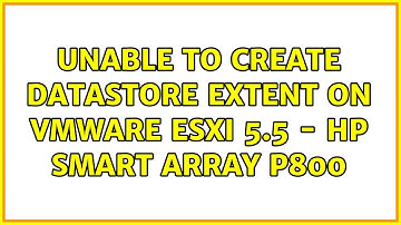 Unable to create datastore extent on VMware ESXi 5.5 - HP Smart Array P800 (2 Solutions!!)