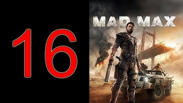 Mad Max - Walkthrough Gameplay Part 16 (No Commentary Playthrough)