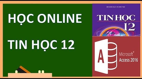 TIN HỌC 12 - BÀI 2 : HỆ QUẢN TRỊ CƠ SỞ DỮ LIỆU