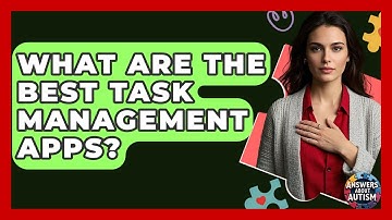 What Are The Best Task Management Apps? - Answers About Autism