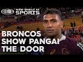 Tevita Pangai reveals he's not wanted at Broncos | Wide World of Sports