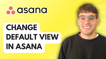 How to Change Default View in Asana [2025 Guide]