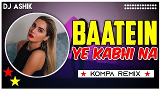 Baatein Ye Kabhi Na Kompa Remix | DJ Ashik | Vxd Produxtionz