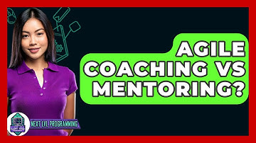 Agile Coaching Vs Mentoring? - Next LVL Programming