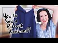 3 INGREDIENTS TO SEW A PERFECT WAISTBAND, FIRST TIME!