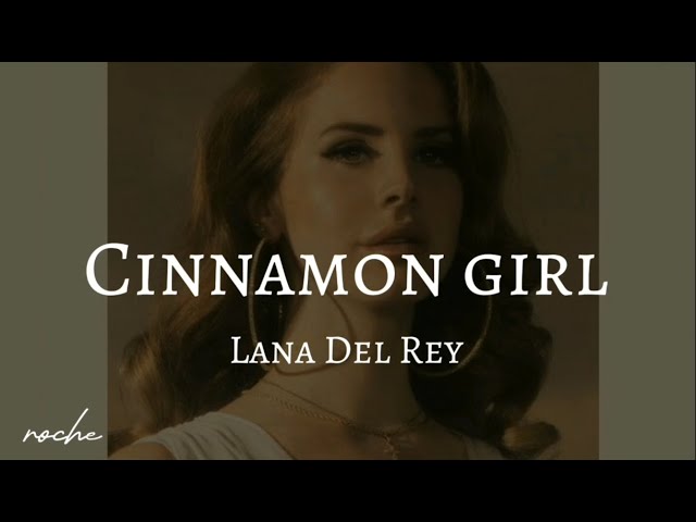 Cinnamon Girl- Lana Del Rey (lyrics) class=