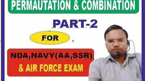 Permutation and Combination part-2 FOR NDA,NAVY AA, NAVY SSR ,AIRFORCE