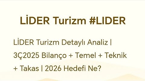 LİDER Turizm Detaylı Analiz | 3Ç2025 Bilanço + Temel + Teknik + Takas | 2026 Hedefi Ne?