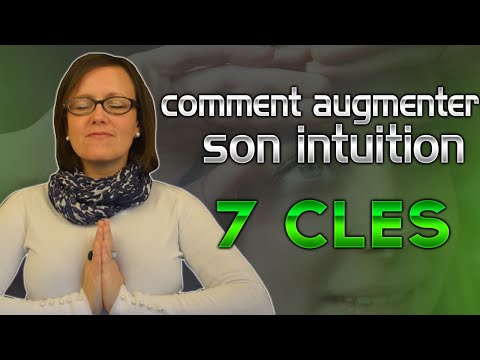 Vidéo: Comment Améliorer Votre Intuition