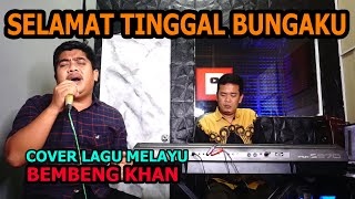 Selamat Tinggal Bungaku - Cover Lagu Melayu - Bembeng Khan @ZoanTranspose