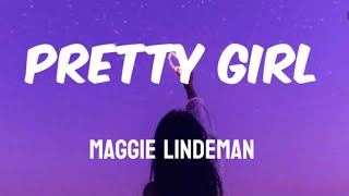 PRETTY GIRL - MAGGIE LINDEMAN ( LYRIC VIDEO )