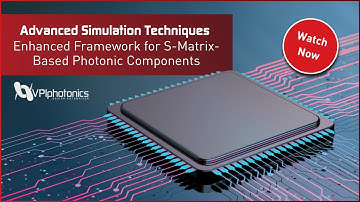Enhanced Framework for S-Matrix-Based Photonic Components - Advanced Simulation Techniques