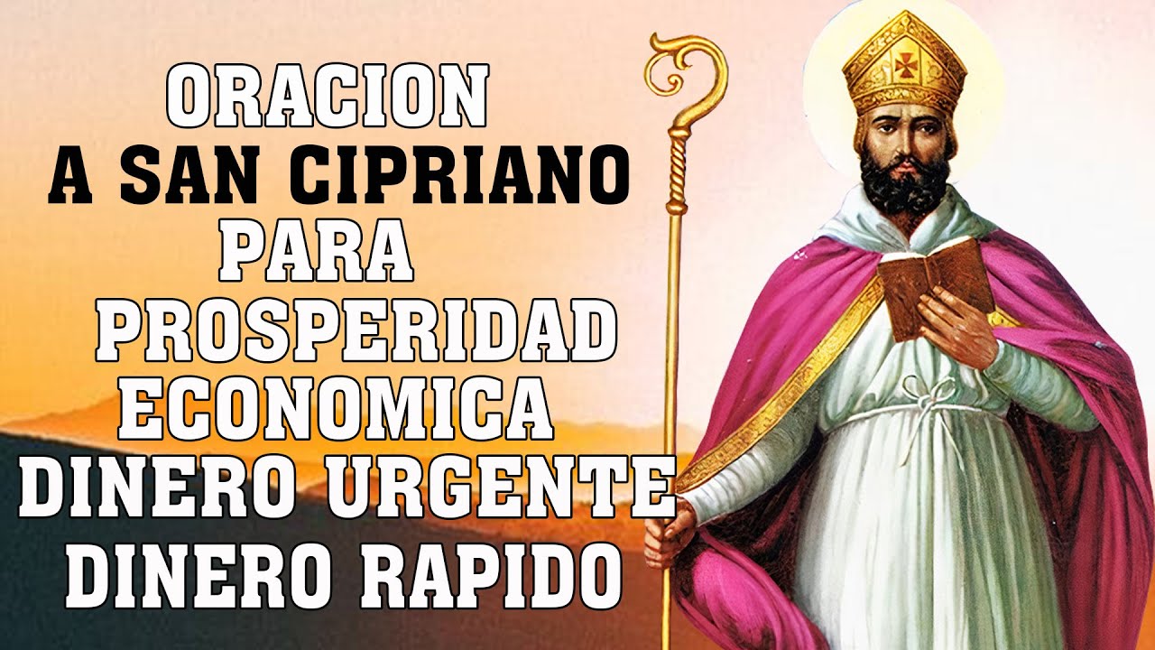 ORACION A SAN CIPRIANO PARA PROSPERIDAD ECONOMICA, EL DINERO URGENTE ...