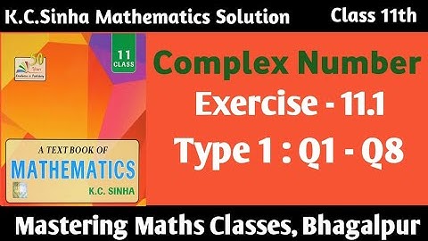 K C Sinha Solution | Class 11th Mathematics | Complex Number | Ch - 11 | Ex - 11.1 | Type 1 (1 - 8)