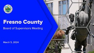 Fresno County Board of Supervisors Meeting 3/5/2024