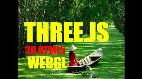 [Vietnamese] #8 Introduction to WebGL and Three.js: 3D Bouncing Ball Game