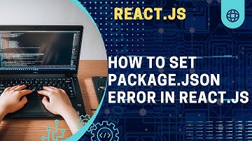 How To Fix Package.Json Error | npm Start Error Package.Json