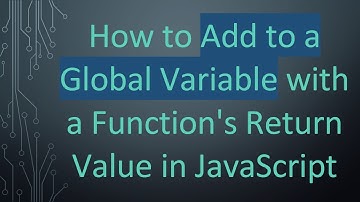 How to Add to a Global Variable with a Function