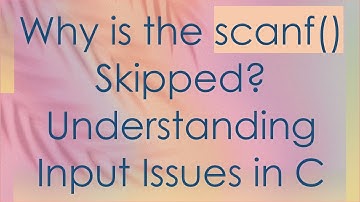 Why is the scanf() Skipped? Understanding Input Issues in C
