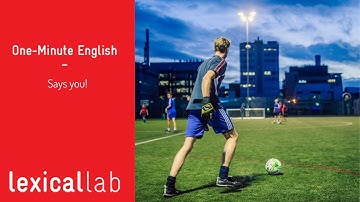 ONE-MINUTE ENGLISH: Says you! LEARN WITH LEXICAL LAB