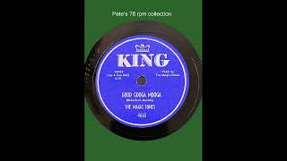 When I Kneel Down To Pray/Good Googa Mooga by The Magic-Tones on King 4665