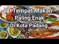 10 TEMPAT MAKAN PALING ENAK DI KOTA PADANG I WAJIB DICOBA !!!